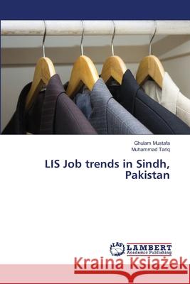 LIS Job trends in Sindh, Pakistan Mustafa, Ghulam 9783659483615