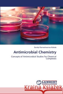 Antimicrobial Chemistry Sandip Rameshwarrao Kelode 9783659483677