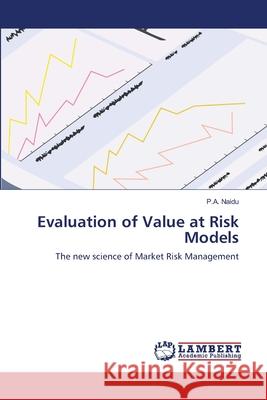 Evaluation of Value at Risk Models P a Naidu 9783659483769 LAP Lambert Academic Publishing