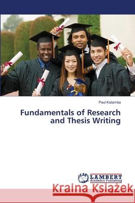 Fundamentals of Research and Thesis Writing Katamba Paul 9783659484056 LAP Lambert Academic Publishing