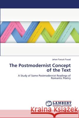 The Postmodernist Concept of the Text Fouad Jehan Farouk 9783659484094 LAP Lambert Academic Publishing