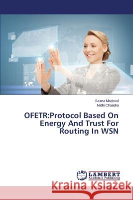 Ofetr: Protocol Based On Energy And Trust For Routing In WSN Maqbool Saima 9783659484155 LAP Lambert Academic Publishing