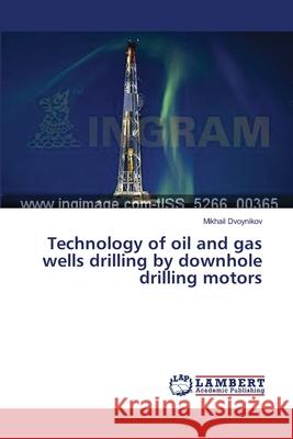 Technology of oil and gas wells drilling by downhole drilling motors Dvoynikov, Mikhail 9783659484193