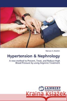 Hypertension & Nephrology Marwan A Ibrahim 9783659484407