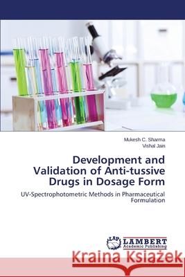 Development and Validation of Anti-Tussive Drugs in Dosage Form Sharma Mukesh C. 9783659484490 LAP Lambert Academic Publishing