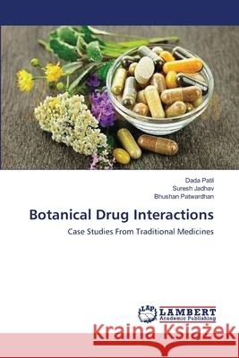 Botanical Drug Interactions Patil, Dada 9783659484797 LAP Lambert Academic Publishing