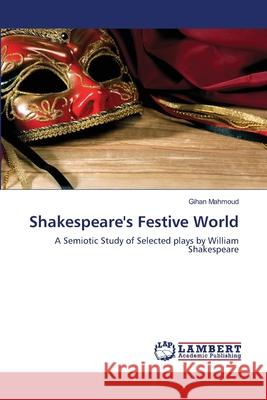 Shakespeare's Festive World Mahmoud Gihan 9783659484841 LAP Lambert Academic Publishing
