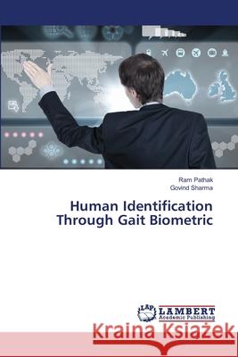 Human Identification Through Gait Biometric Pathak Ram                               Sharma Govind 9783659485107 LAP Lambert Academic Publishing