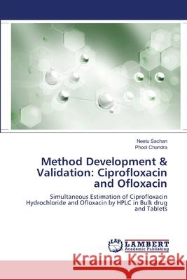 Method Development & Validation: Ciprofloxacin and Ofloxacin Sachan, Neetu 9783659485138 Dundurn Group