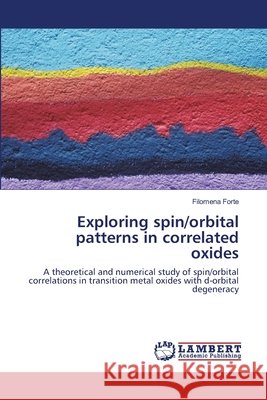 Exploring spin/orbital patterns in correlated oxides Forte, Filomena 9783659485664