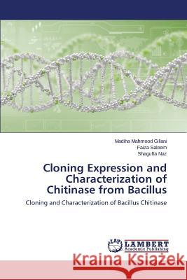 Cloning Expression and Characterization of Chitinase from Bacillus Mahmood Gillani Madiha 9783659485930 LAP Lambert Academic Publishing