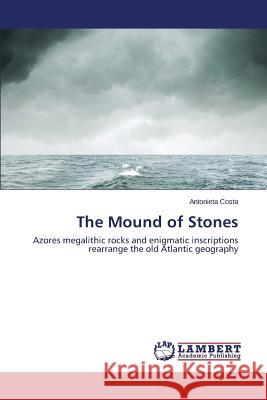 The Mound of Stones Costa Antonieta 9783659486333