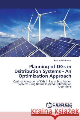 Planning of DGs in Dsitribution Systems - An Optimization Approach Satish Kumar Injeti 9783659486975 LAP Lambert Academic Publishing