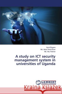 A study on ICT security management system in universities of Uganda Bogere, Ayub 9783659487057