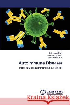 Autoimmune Diseases Dash Bishwajeet                          B. N. Shiva Kumar                        P. R. Sanjaya 9783659487170 LAP Lambert Academic Publishing