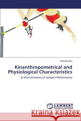 Kinanthropometrical and Physiological Characteristics Horo Nirmala 9783659487651