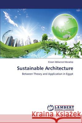 Sustainable Architecture Moraekip Eslam Mohamed 9783659487699 LAP Lambert Academic Publishing
