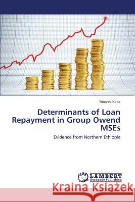 Determinants of Loan Repayment in Group Owend Mses Kiros Yitbarek 9783659487804