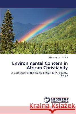 Environmental Concern in African Christianity M'Ithinji Moses Mutuiri 9783659488689 LAP Lambert Academic Publishing