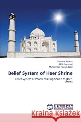 Belief System of Heer Shrine Fatima Summer                            Muhammad Ali                             Iqbal Muhammad Naeem 9783659489273