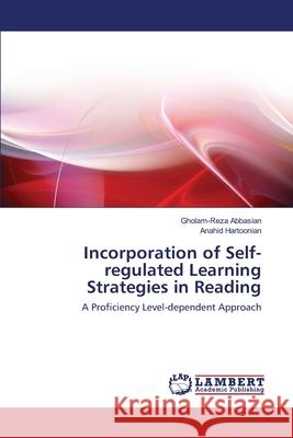 Incorporation of Self-regulated Learning Strategies in Reading Abbasian, Gholam-Reza 9783659489341 LAP Lambert Academic Publishing