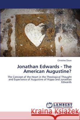 Jonathan Edwards - The American Augustine? Dixon Christine 9783659489358