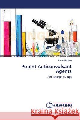 Potent Anticonvulsant Agents Banjare Laxmi 9783659489365