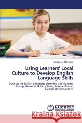 Using Learners' Local Culture to Develop English Language Skills Mahmoud Montasser 9783659489457 LAP Lambert Academic Publishing