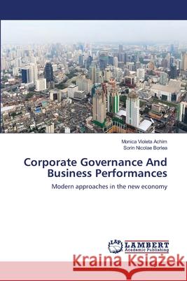Corporate Governance And Business Performances Achim, Monica Violeta 9783659489945