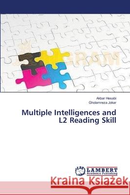 Multiple Intelligences and L2 Reading Skill Hesabi Akbar                             Jokar Gholamreza 9783659490224 LAP Lambert Academic Publishing