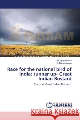 Race for the national bird of India: runner up- Great Indian Bustard Vijayabhama, M. 9783659490231 LAP Lambert Academic Publishing