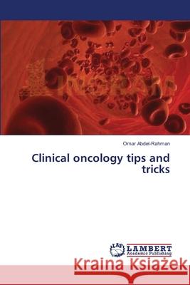 Clinical oncology tips and tricks Abdel-Rahman, Omar 9783659490330