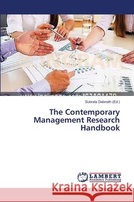 The Contemporary Management Research Handbook Debnath Subrata 9783659490729