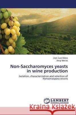 Non-Saccharomyces yeasts in wine production Mateo José Juan 9783659490811 LAP Lambert Academic Publishing