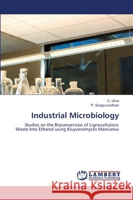 Industrial Microbiology Uma C.                                   Sivagurunathan P. 9783659491542 LAP Lambert Academic Publishing