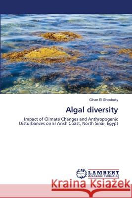 Algal diversity El Shoubaky, Gihan 9783659491658