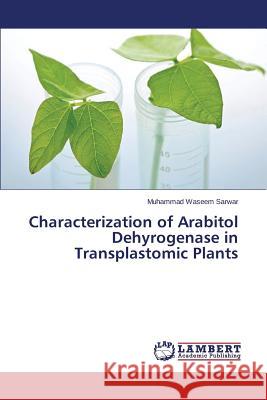 Characterization of Arabitol Dehyrogenase in Transplastomic Plants Sarwar Muhammad Waseem 9783659492358
