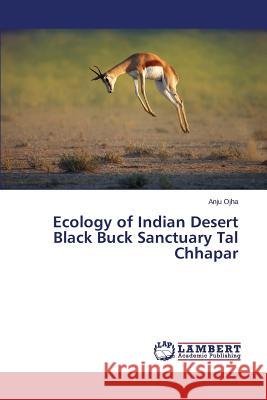 Ecology of Indian Desert Black Buck Sanctuary Tal Chhapar Ojha Anju 9783659492396