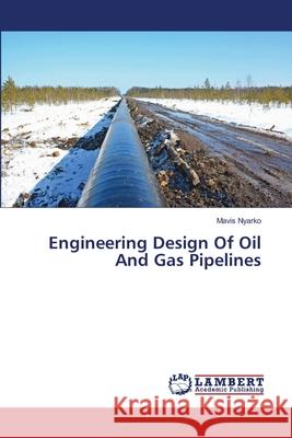 Engineering Design Of Oil And Gas Pipelines Nyarko, Mavis 9783659492402