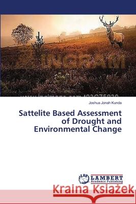 Sattelite Based Assessment of Drought and Environmental Change Jonah Kunda Joshua 9783659492525 LAP Lambert Academic Publishing