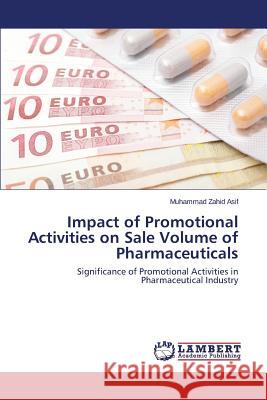 Impact of Promotional Activities on Sale Volume of Pharmaceuticals Muhammad Zahid Asif 9783659492563