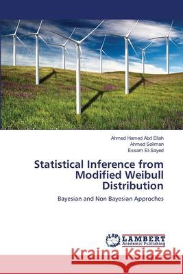 Statistical Inference from Modified Weibull Distribution Abd Ellah Ahmed Hamed                    Soliman Ahmed                            El-Sayed Essam 9783659492853 LAP Lambert Academic Publishing