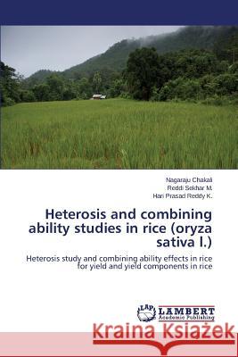 Heterosis and combining ability studies in rice (oryza sativa l.) Chakali Nagaraju 9783659492921 LAP Lambert Academic Publishing