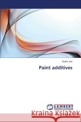 Paint additives Jain, Sudhir 9783659492983