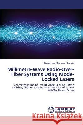 Millimetre-Wave Radio-Over-Fiber Systems Using Mode-Locked Lasers Khawaja Bilal Ahmed Mahmood 9783659493591 LAP Lambert Academic Publishing