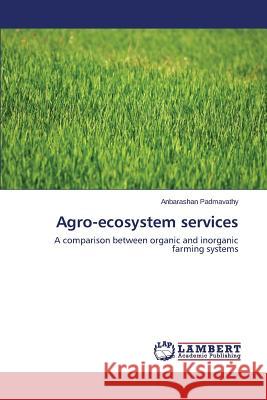 Agro-ecosystem services Padmavathy Anbarashan 9783659494444 LAP Lambert Academic Publishing