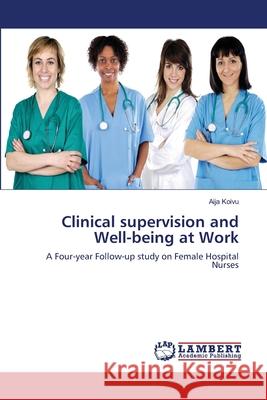 Clinical supervision and Well-being at Work Koivu, Aija 9783659494475
