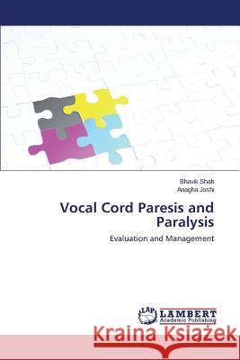 Vocal Cord Paresis and Paralysis Shah Bhavik                              Joshi Anagha 9783659495199 LAP Lambert Academic Publishing