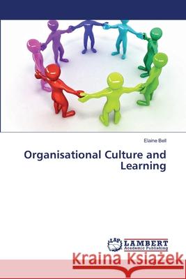 Organisational Culture and Learning Bell Elaine 9783659495298 LAP Lambert Academic Publishing