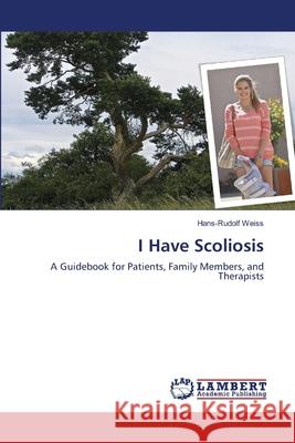I Have Scoliosis Hans-Rudolf Weiss 9783659495410